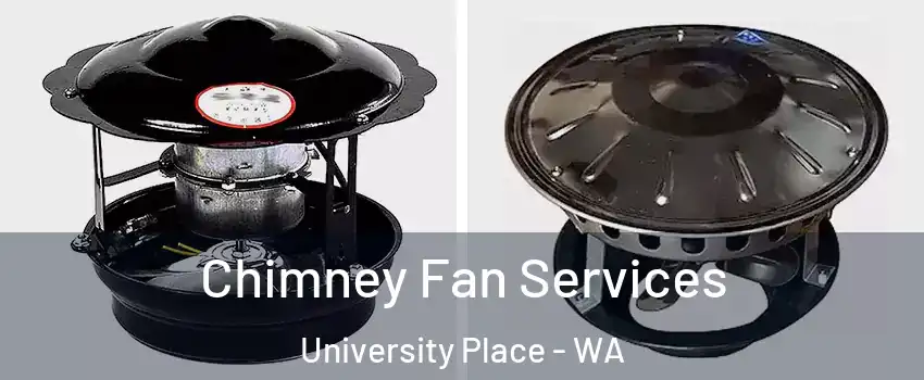  Chimney Fan Services University Place - WA
