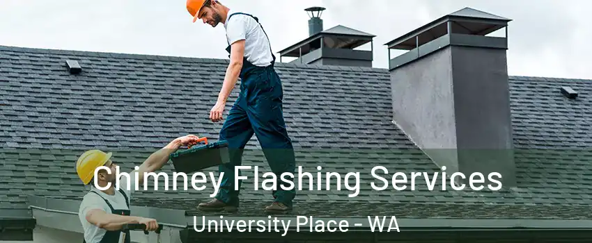 Chimney Flashing Services University Place - WA