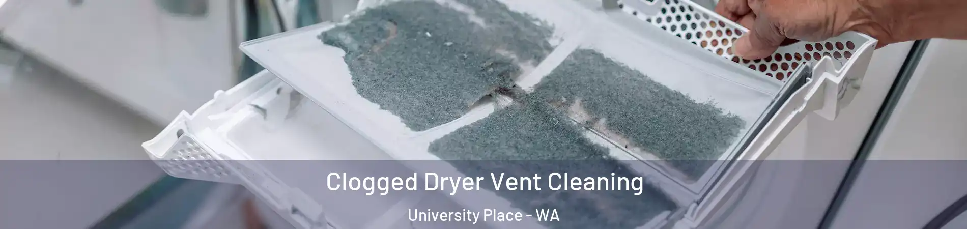  Clogged Dryer Vent Cleaning University Place - WA
