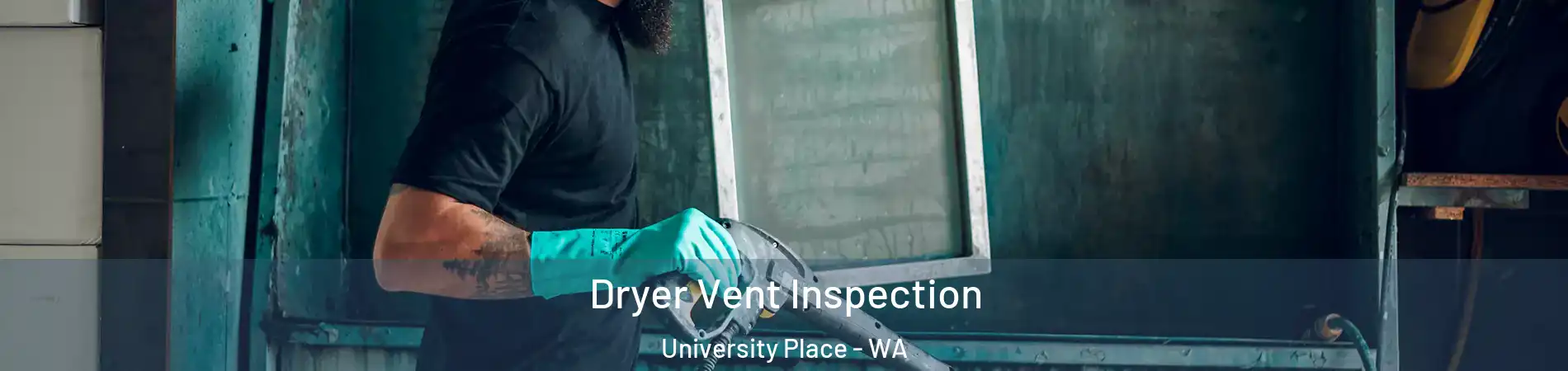  Dryer Vent Inspection University Place - WA
