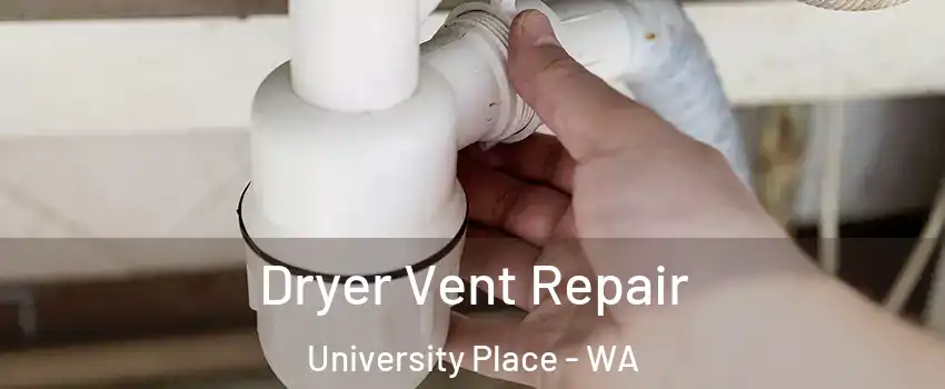  Dryer Vent Repair University Place - WA
