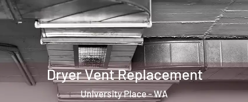  Dryer Vent Replacement University Place - WA