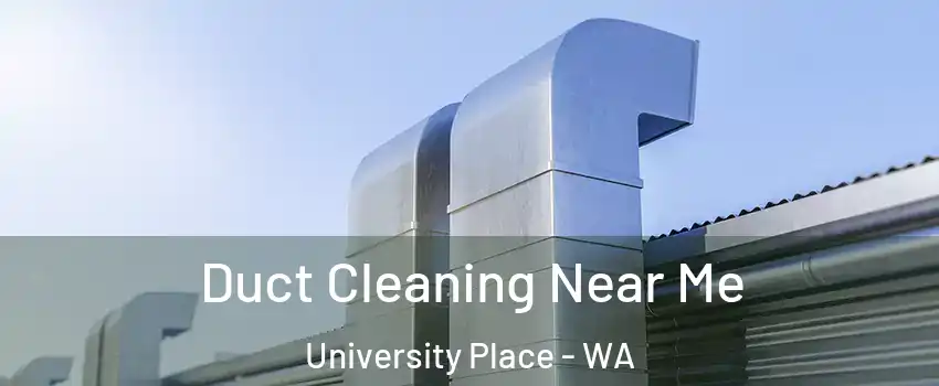  Duct Cleaning Near Me University Place - WA