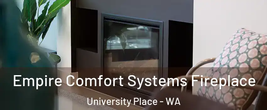  Empire Comfort Systems Fireplace University Place - WA
