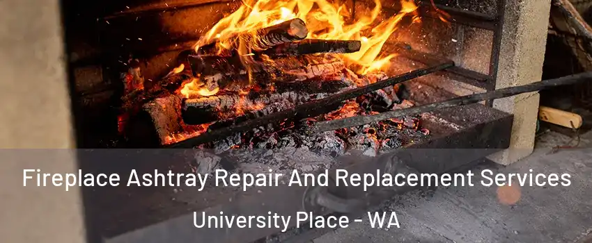  Fireplace Ashtray Repair And Replacement Services University Place - WA