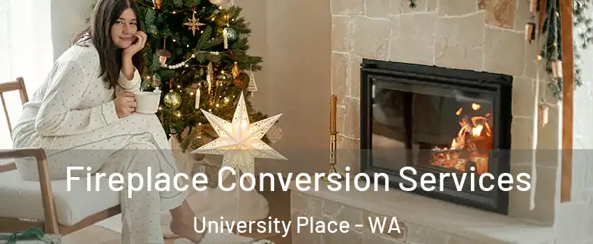  Fireplace Conversion Services University Place - WA