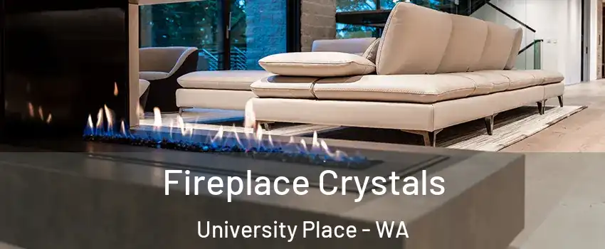  Fireplace Crystals University Place - WA