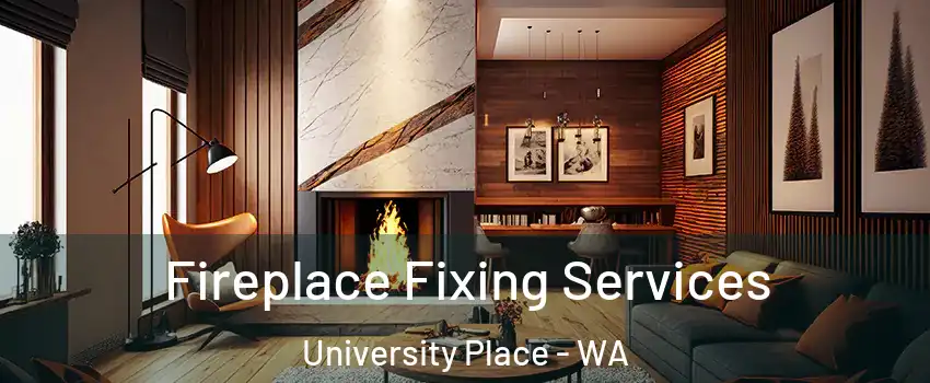  Fireplace Fixing Services University Place - WA