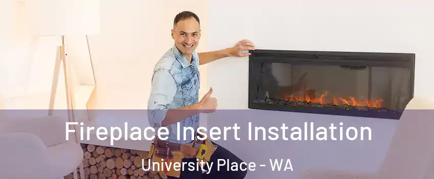  Fireplace Insert Installation University Place - WA