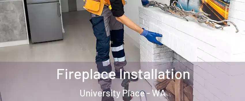  Fireplace Installation University Place - WA