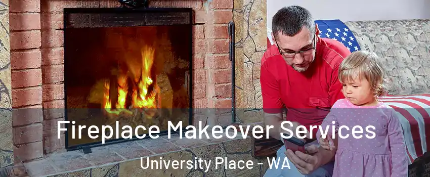  Fireplace Makeover Services University Place - WA