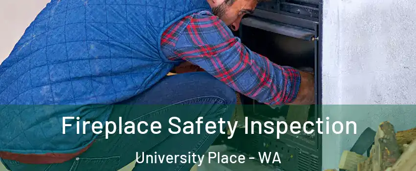  Fireplace Safety Inspection University Place - WA