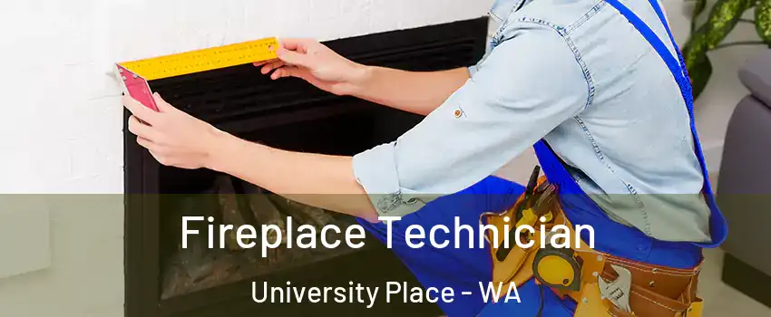 Fireplace Technician University Place - WA