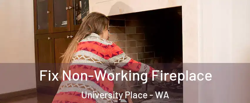  Fix Non-Working Fireplace University Place - WA