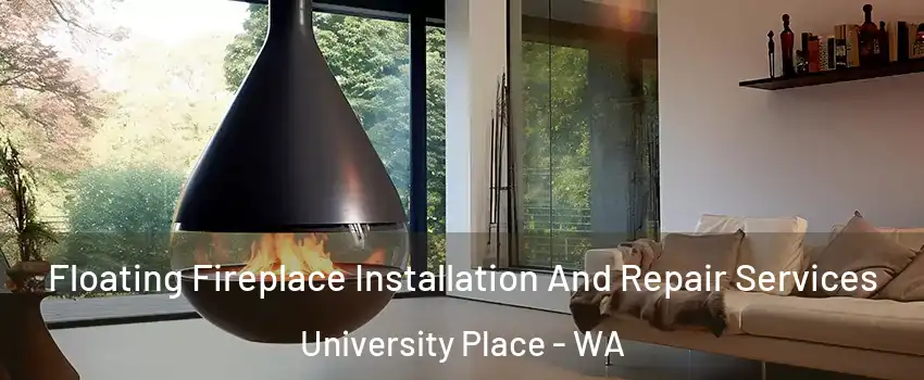 Floating Fireplace Installation And Repair Services University Place - WA
