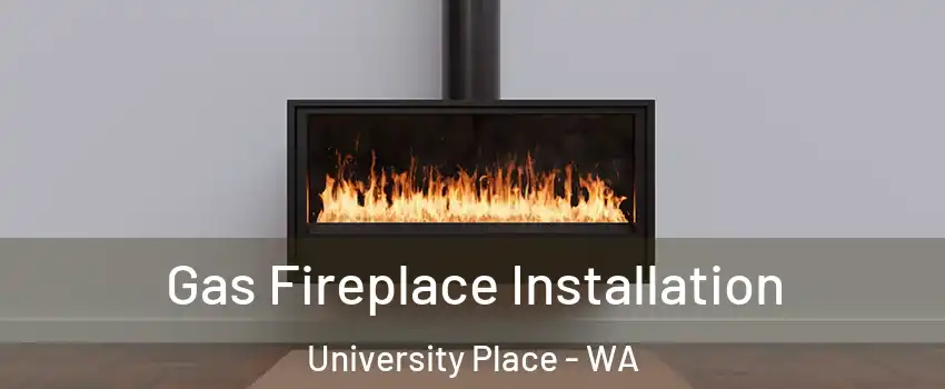  Gas Fireplace Installation University Place - WA