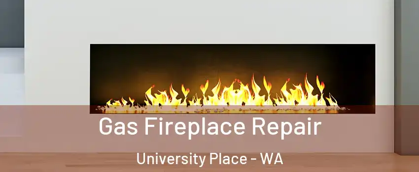  Gas Fireplace Repair University Place - WA