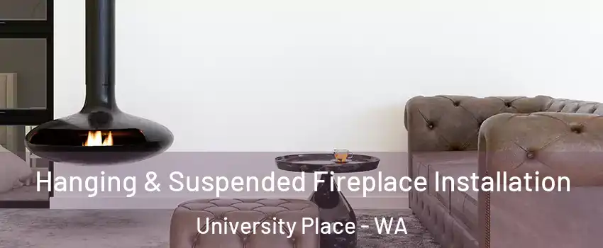  Hanging & Suspended Fireplace Installation University Place - WA