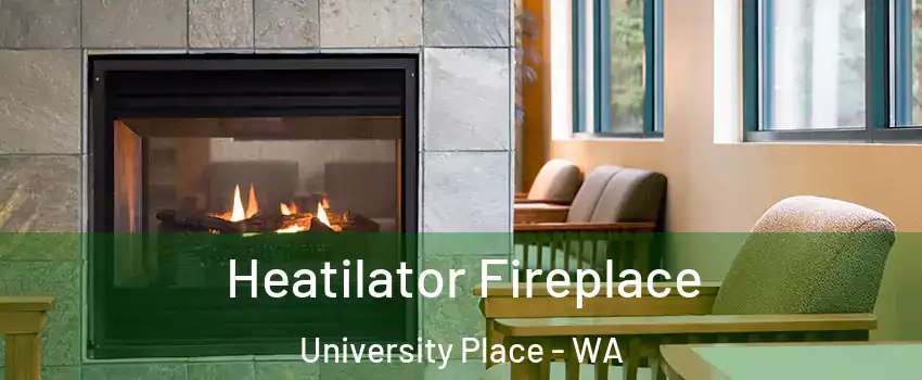  Heatilator Fireplace University Place - WA