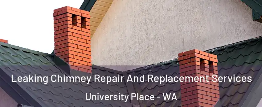  Leaking Chimney Repair And Replacement Services University Place - WA