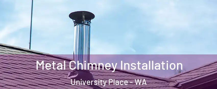  Metal Chimney Installation University Place - WA