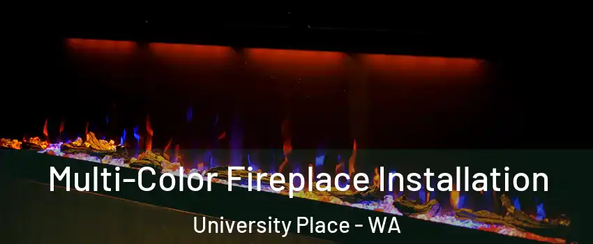  Multi-Color Fireplace Installation University Place - WA