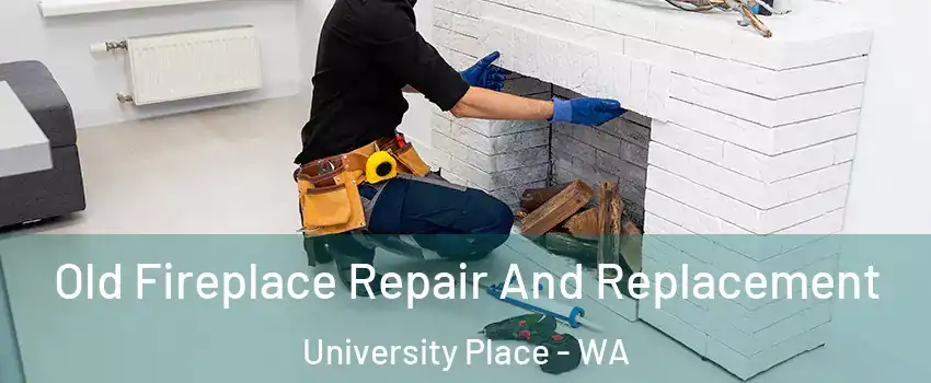  Old Fireplace Repair And Replacement University Place - WA