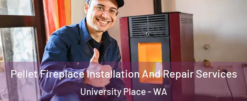  Pellet Fireplace Installation And Repair Services University Place - WA
