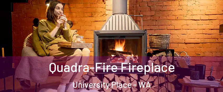  Quadra-Fire Fireplace University Place - WA