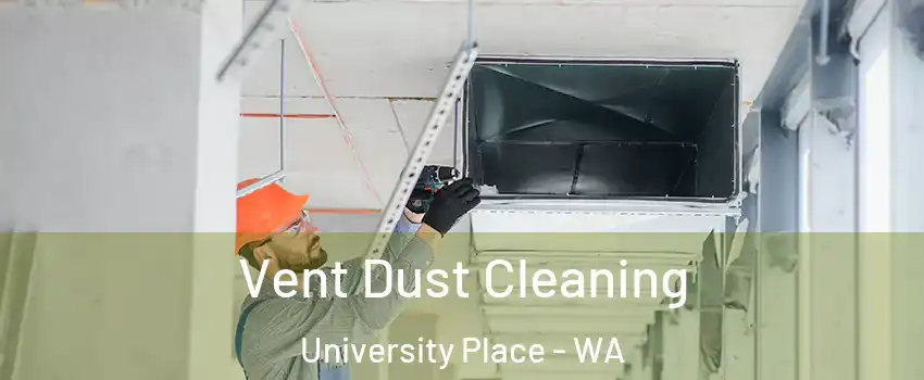  Vent Dust Cleaning University Place - WA